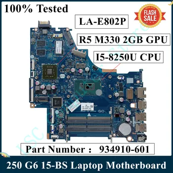 LSC שופץ עבור HP 250 G6 15-BS מחשב נייד לוח אם 934910-001 934910-601 לה-E802P עם I5-8250U CPU R5 M330 2GB GPU DDR4