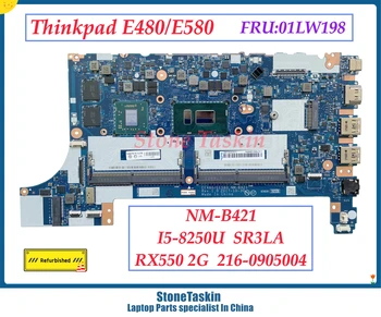StoneTaskin שופץ EE480/EE580 NM-B421 עבור Lenovo Thinkpad E580 לוח האם i5-8250U SR3LA RX550 2G 01LW198 01LW197 01LW196